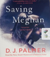 Saving Meghan written by D.J. Palmer performed by Mary Stuart Masterson and Rebecca Soler on CD (Unabridged)